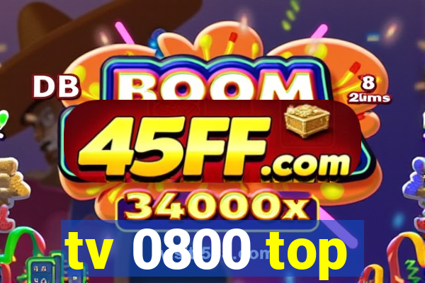 tv 0800 top